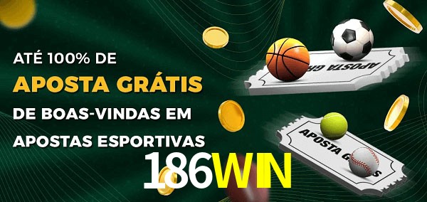 186WIN Ate 100% de Aposta Gratis